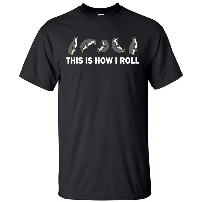 Cute Penguin This Is How I Roll Tall T-Shirt