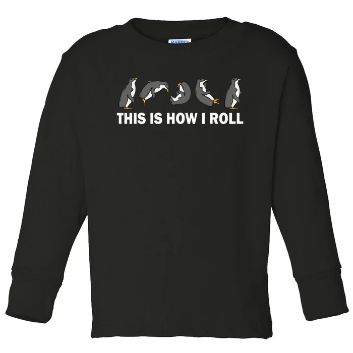 Cute Penguin This Is How I Roll Toddler Long Sleeve Shirt