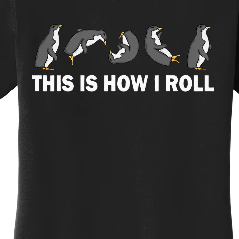 Cute Penguin This Is How I Roll Women's T-Shirt