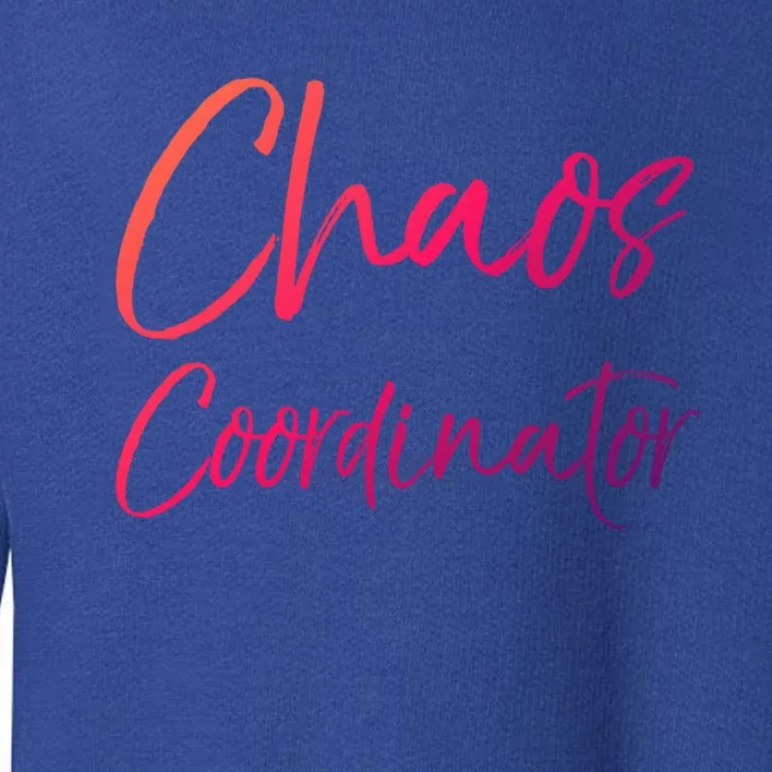 Cute Preschool Teacher Gift Chaos Coordinator Great Gift Toddler Sweatshirt