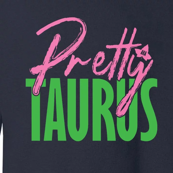 Cute Pretty Taurus Zodiac Signs Aka Funny Toddler Sweatshirt