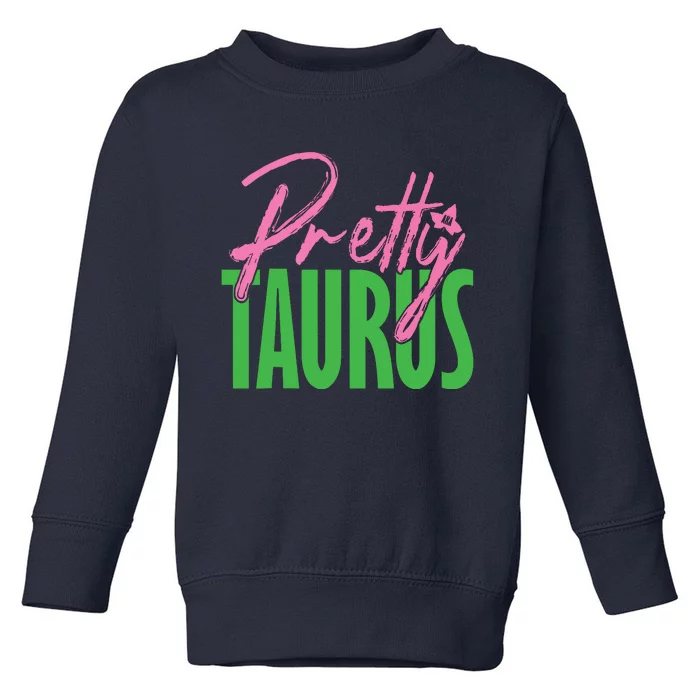 Cute Pretty Taurus Zodiac Signs Aka Funny Toddler Sweatshirt