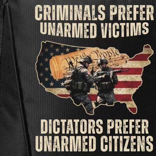 Criminals Prefer Unarmed Victims Dictators Prefer Unarmed Citizens City Backpack