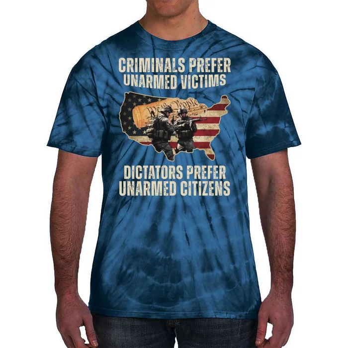 Criminals Prefer Unarmed Victims Dictators Prefer Unarmed Citizens Tie-Dye T-Shirt