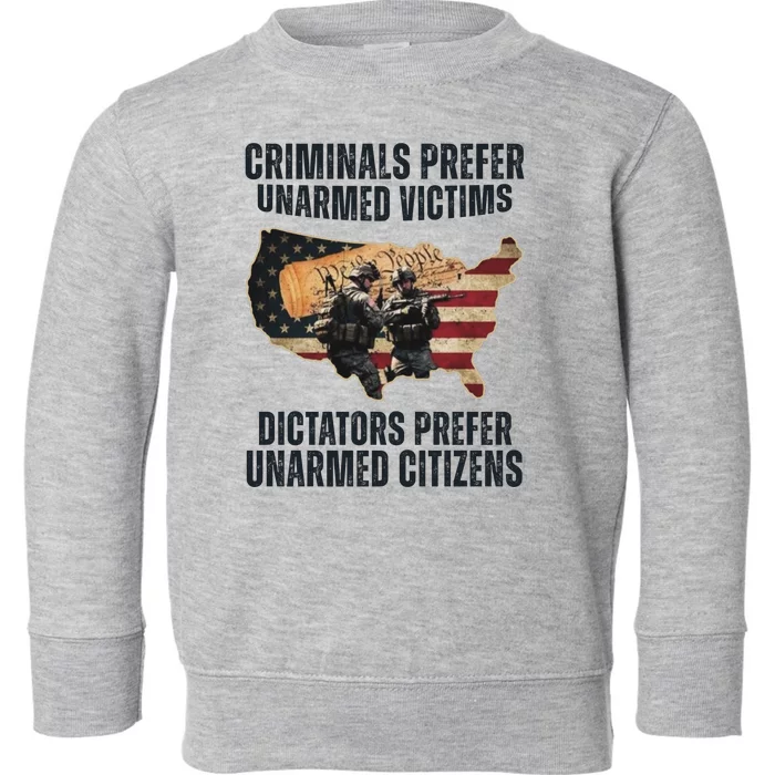 Criminals Prefer Unarmed Victims Dictators Prefer Unarmed Citizens Toddler Sweatshirt