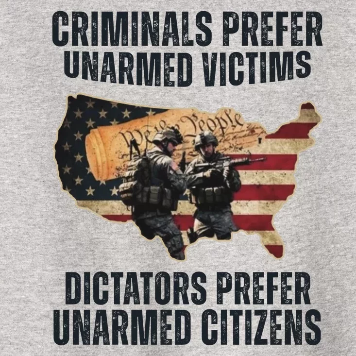 Criminals Prefer Unarmed Victims Dictators Prefer Unarmed Citizens Toddler T-Shirt