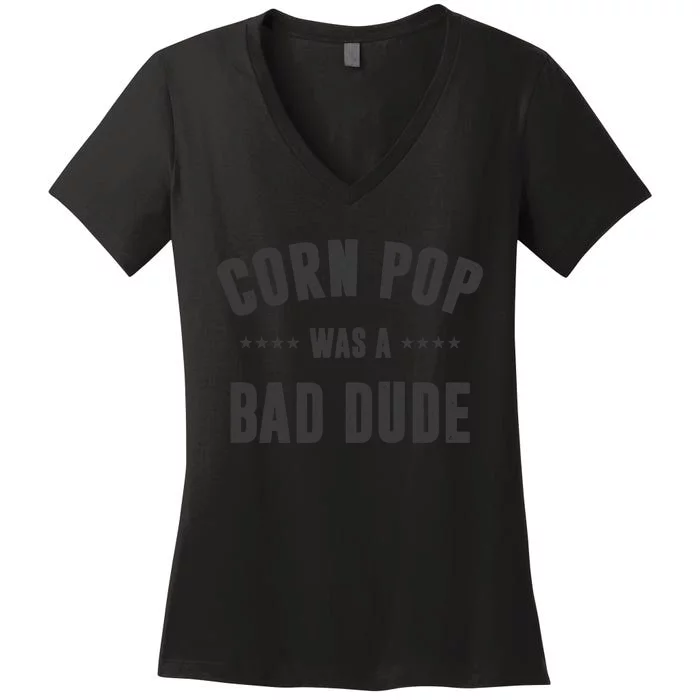 Corn Pop Was A Bad Dude Women's V-Neck T-Shirt