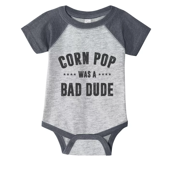 Corn Pop Was A Bad Dude Infant Baby Jersey Bodysuit