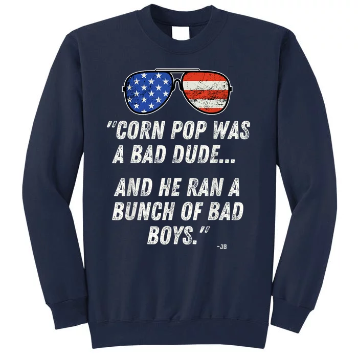 Corn Pop Was A Bad Dude Funny Joe Biden Parody Tall Sweatshirt