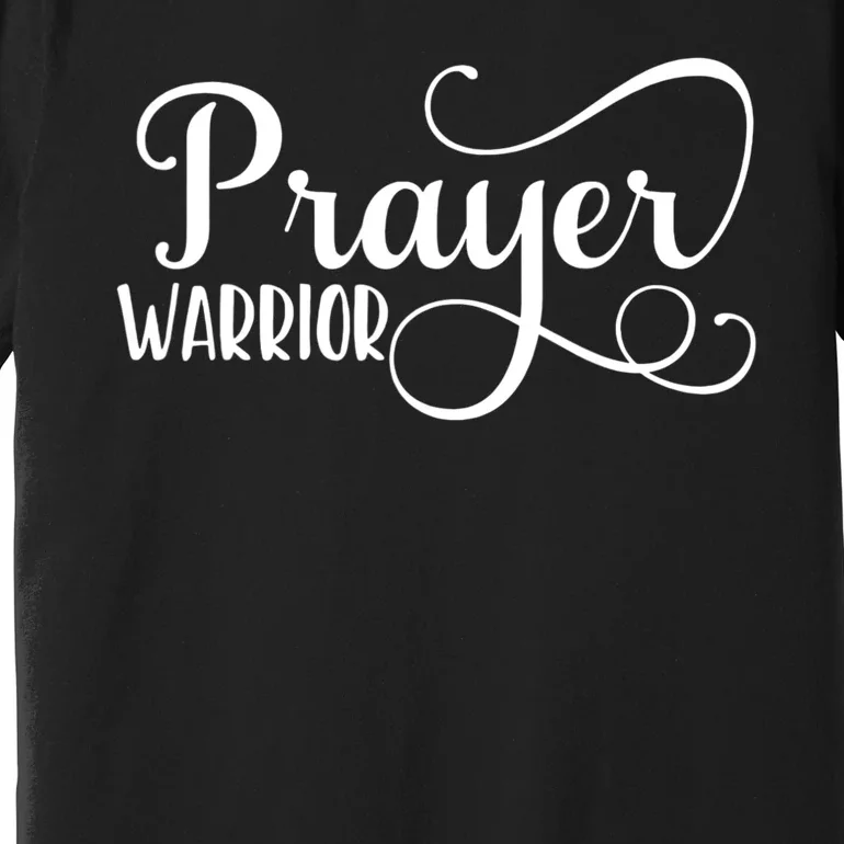 Christian Prayer Warrior Have Faith Quote Bible Verse Premium T-Shirt