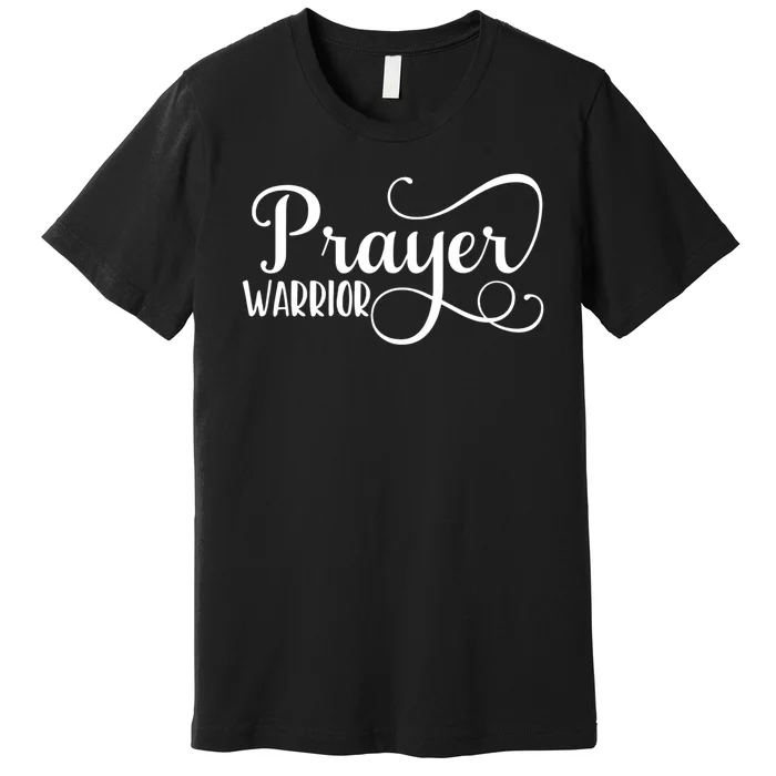 Christian Prayer Warrior Have Faith Quote Bible Verse Premium T-Shirt