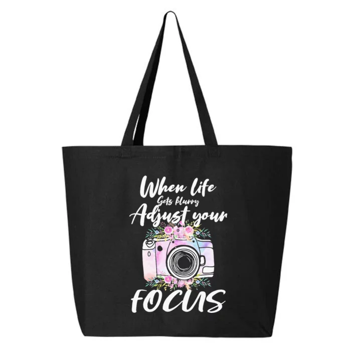 Camera Photography When Life Gets Blurry Adjust Your Focus 25L Jumbo Tote