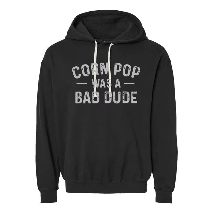 Corn Pop Was A Bad Dude Funny Election 2024 Meme Joe Biden 5915 Garment-Dyed Fleece Hoodie