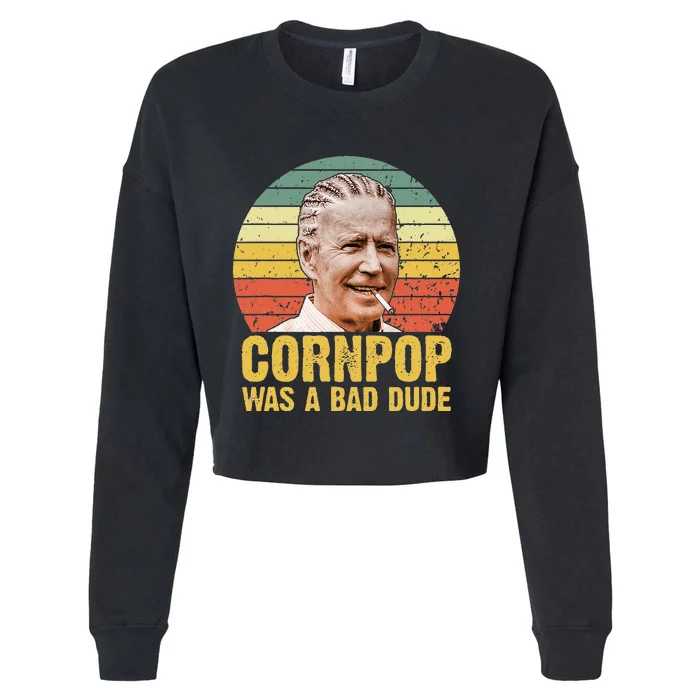 Corn Pop Was A Bad Dude Biden Funny Cropped Pullover Crew