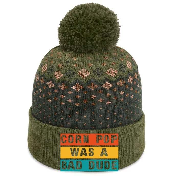 Corn Pop Was A Bad Dude Funny Gift Meme Men & Women The Baniff Cuffed Pom Beanie