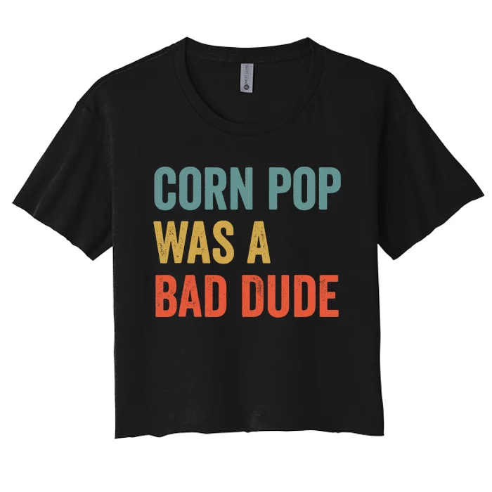 Corn Pop Was A Bad Dude Funny Election 2020 Meme Joe Biden Women's Crop Top Tee