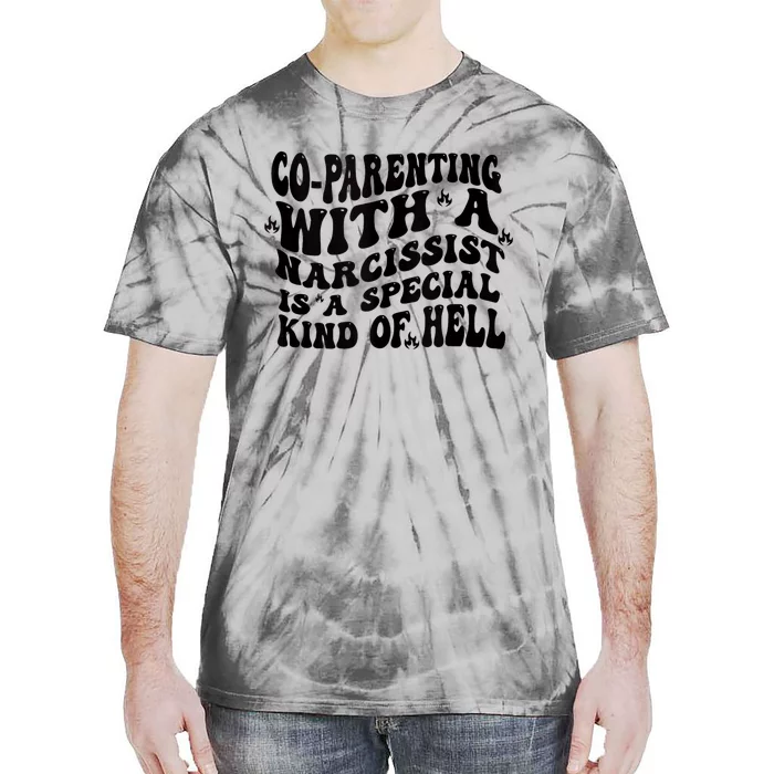 Co Parenting With A Narcissist Is A Special Kind Of Hell Tie-Dye T-Shirt