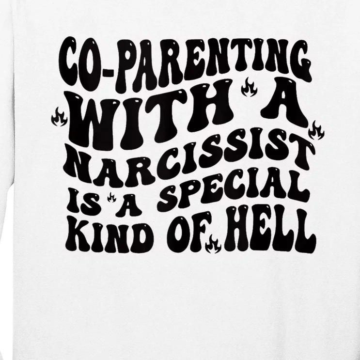 Co Parenting With A Narcissist Is A Special Kind Of Hell Long Sleeve Shirt