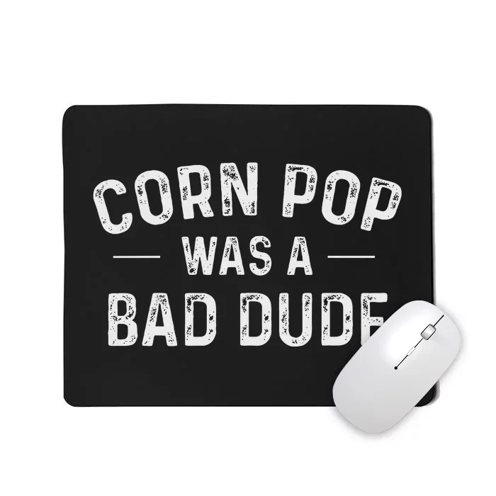 Corn Pop Was A Bad Dude Funny Election 2020 Meme Joe Biden Mousepad