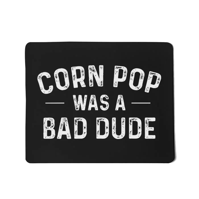 Corn Pop Was A Bad Dude Funny Election 2020 Meme Joe Biden Mousepad