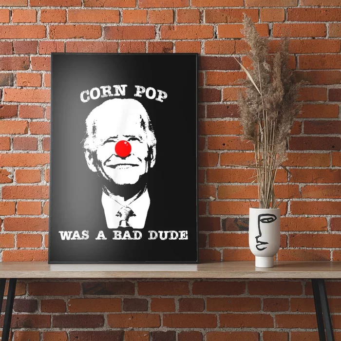 Corn Pop Was A Bad Dude AntiBiden Poster