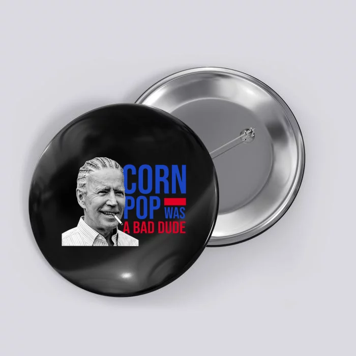 Corn Pop Was A Bad Dude Funny Joe Biden Button