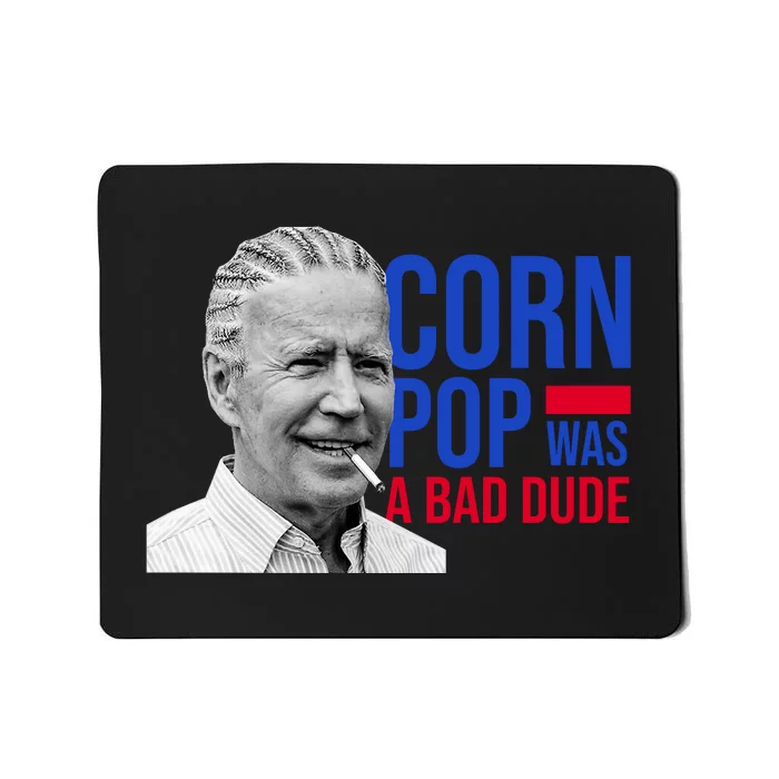 Corn Pop Was A Bad Dude Funny Joe Biden Mousepad