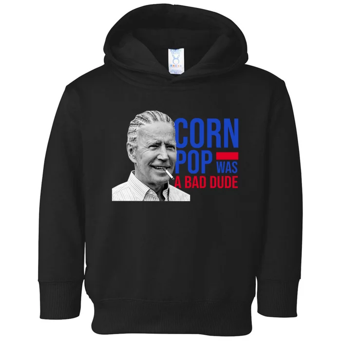 Corn Pop Was A Bad Dude Funny Joe Biden Toddler Hoodie