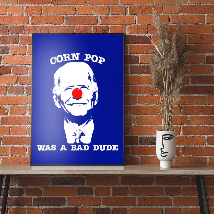 Corn Pop Was A Bad Dude Antibiden Gift Poster