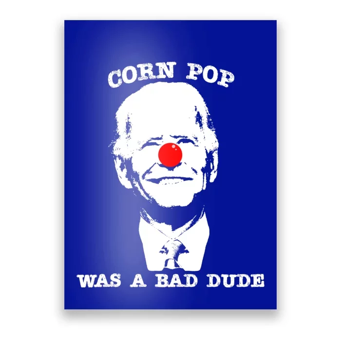 Corn Pop Was A Bad Dude Antibiden Gift Poster