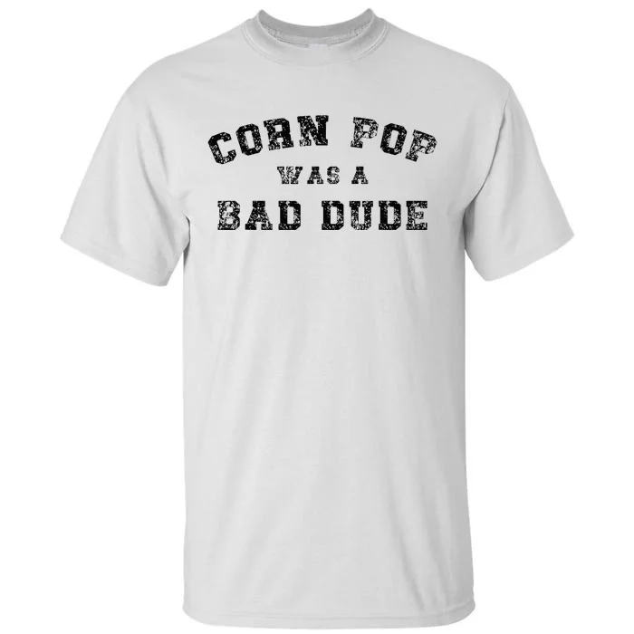 Corn Pop Was A Bad Dude Athletic Cornpop Meme Tall T-Shirt