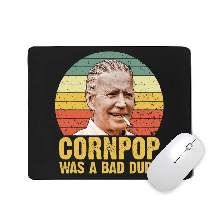 Corn Pop Was A Bad Dude Biden Funny Mousepad