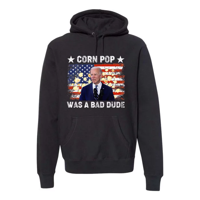 Corn Pop Was A Bad Dude Sarcastic Political Biden Premium Hoodie