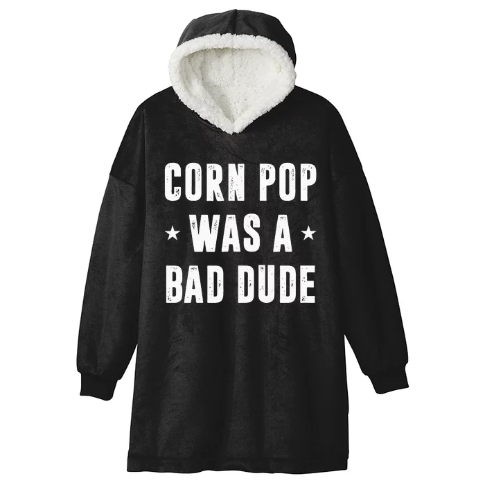 Corn Pop Was A Bad Dude Meme Hooded Wearable Blanket