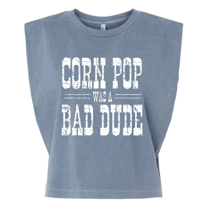 Corn Pop Was A Bad Dude Garment-Dyed Women's Muscle Tee