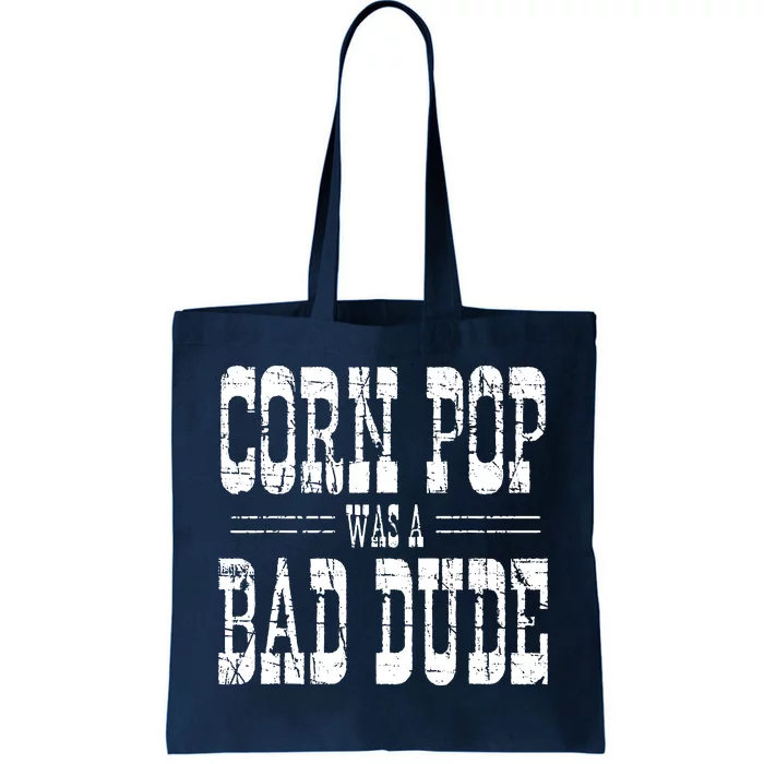 Corn Pop Was A Bad Dude Tote Bag