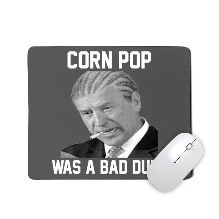 Corn Pop Was A Bad Dude Joe Biden Parody Mousepad