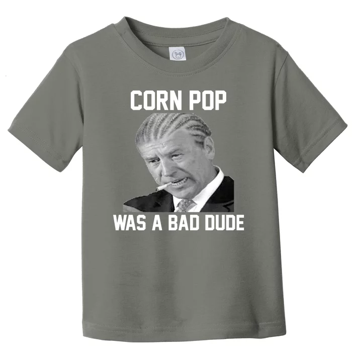 Corn Pop Was A Bad Dude Joe Biden Parody Toddler T-Shirt