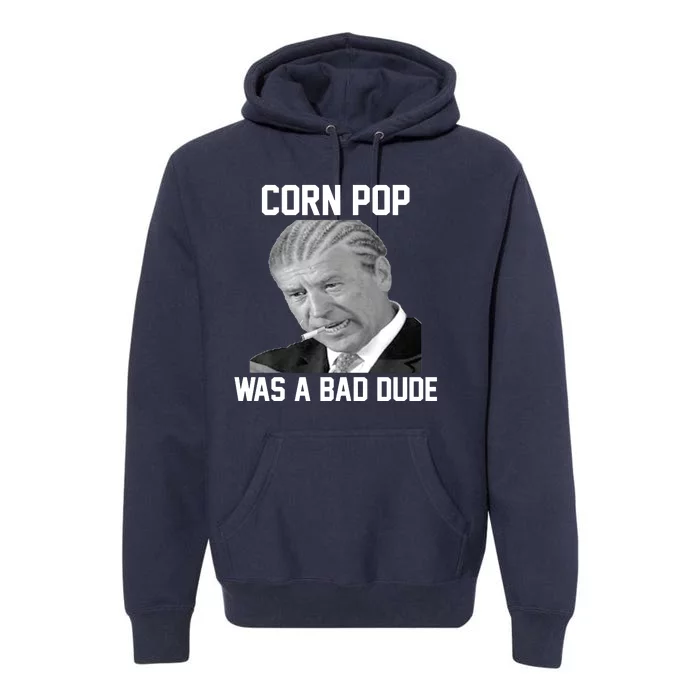 Corn Pop Was A Bad Dude Joe Biden Parody Premium Hoodie