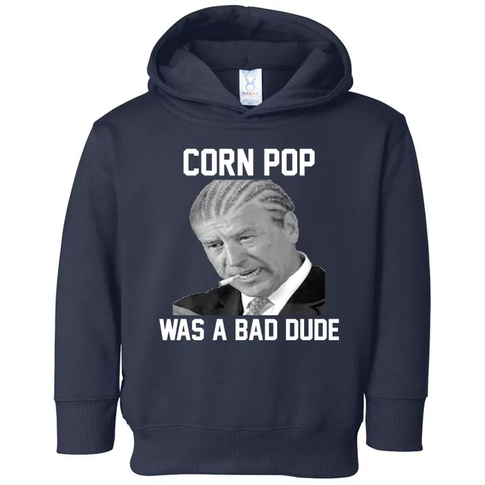 Corn Pop Was A Bad Dude Joe Biden Parody Toddler Hoodie