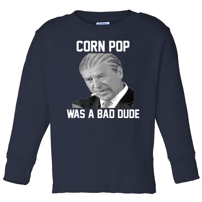 Corn Pop Was A Bad Dude Joe Biden Parody Toddler Long Sleeve Shirt