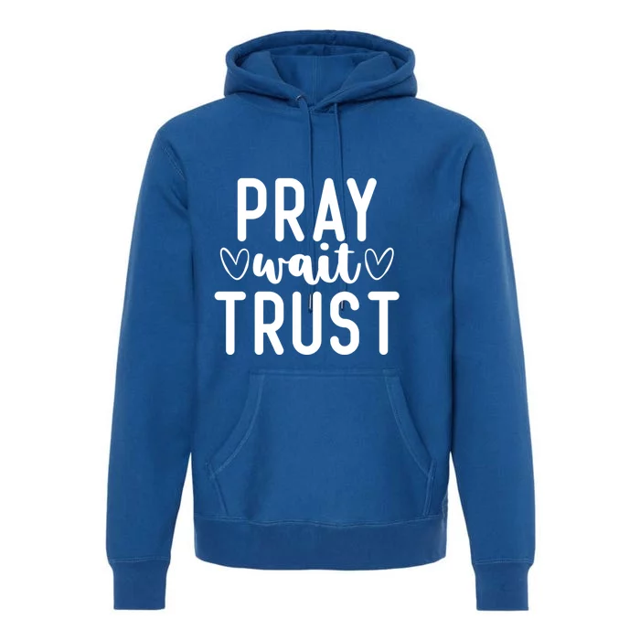 Christian Pray Wait Trust Bible Verse Gift Premium Hoodie