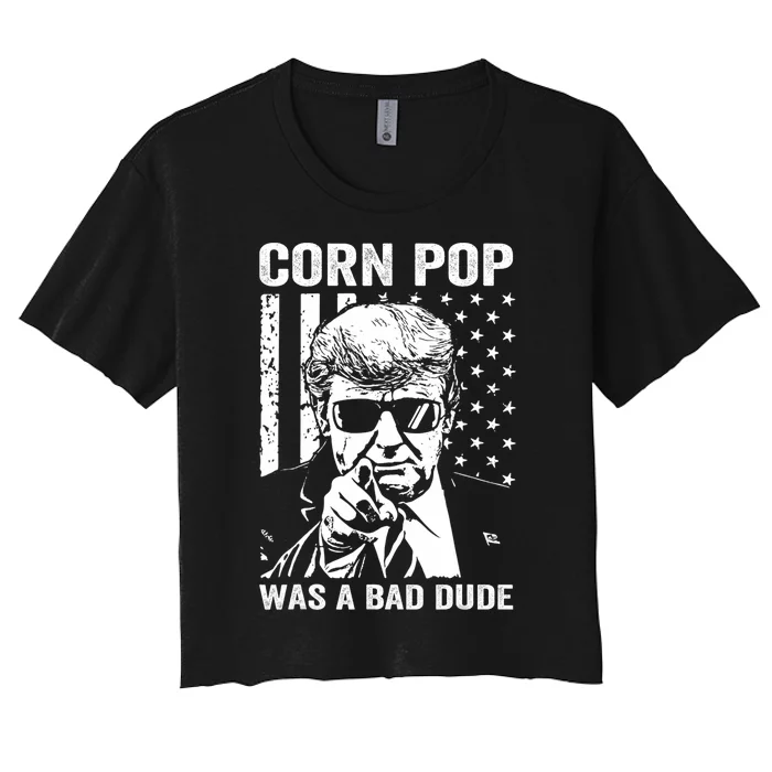 Corn Pop Was A Bad Dude Funny Gift Meme Women's Crop Top Tee