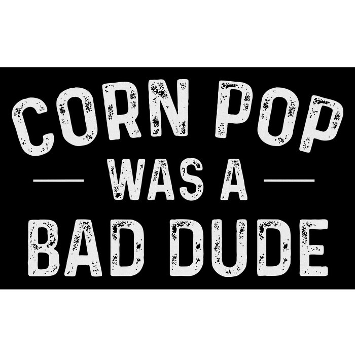 Corn Pop Was A Bad Dude Funny Election 2020 Meme Joe Biden Bumper Sticker