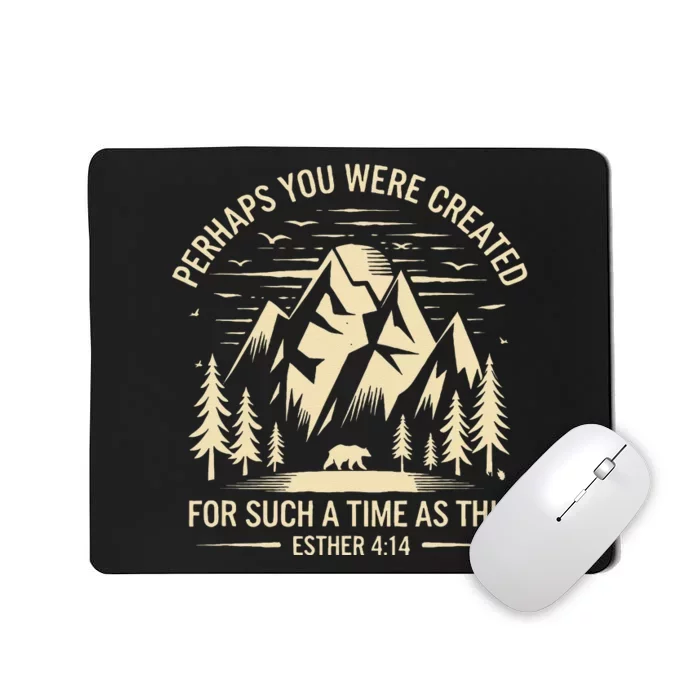 Christian Perhaps You Were Created For Such A Time As This Mousepad