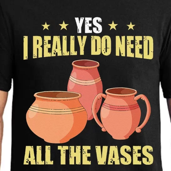 Ceramic Pottery Yes I Really Do Need All The Vases Pajama Set