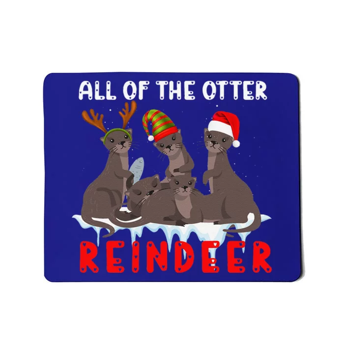 Christmas Quote All Of The Otter Reindeer Mousepad