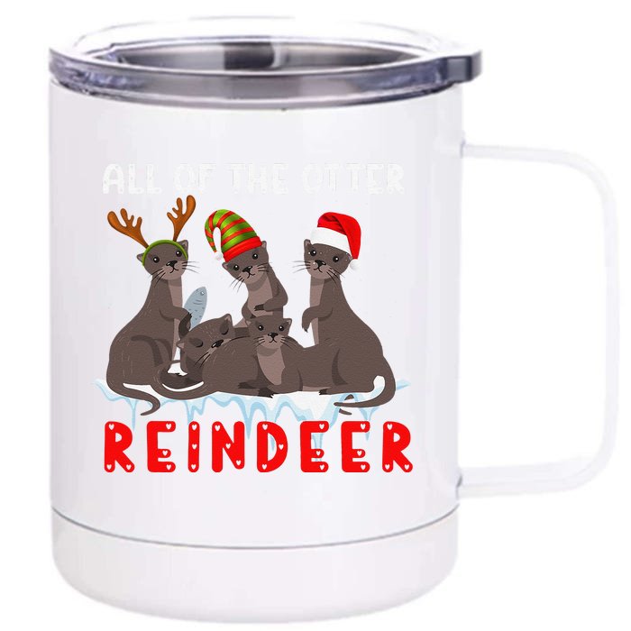 Christmas Quote All Of The Otter Reindeer Front & Back 12oz Stainless Steel Tumbler Cup