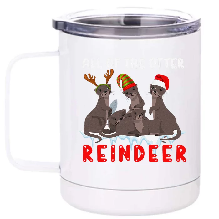 Christmas Quote All Of The Otter Reindeer Front & Back 12oz Stainless Steel Tumbler Cup