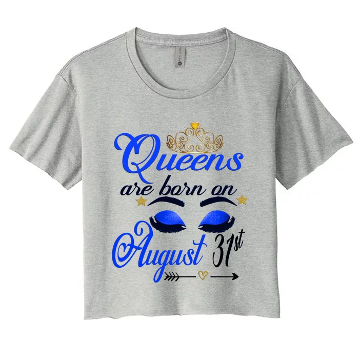 Cute Queens Are Born On August 31st Virgo Birthday Funny Gift Women's Crop Top Tee